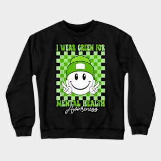 Mental Health Matters I Wear Green Mental Health Awareness Crewneck Sweatshirt